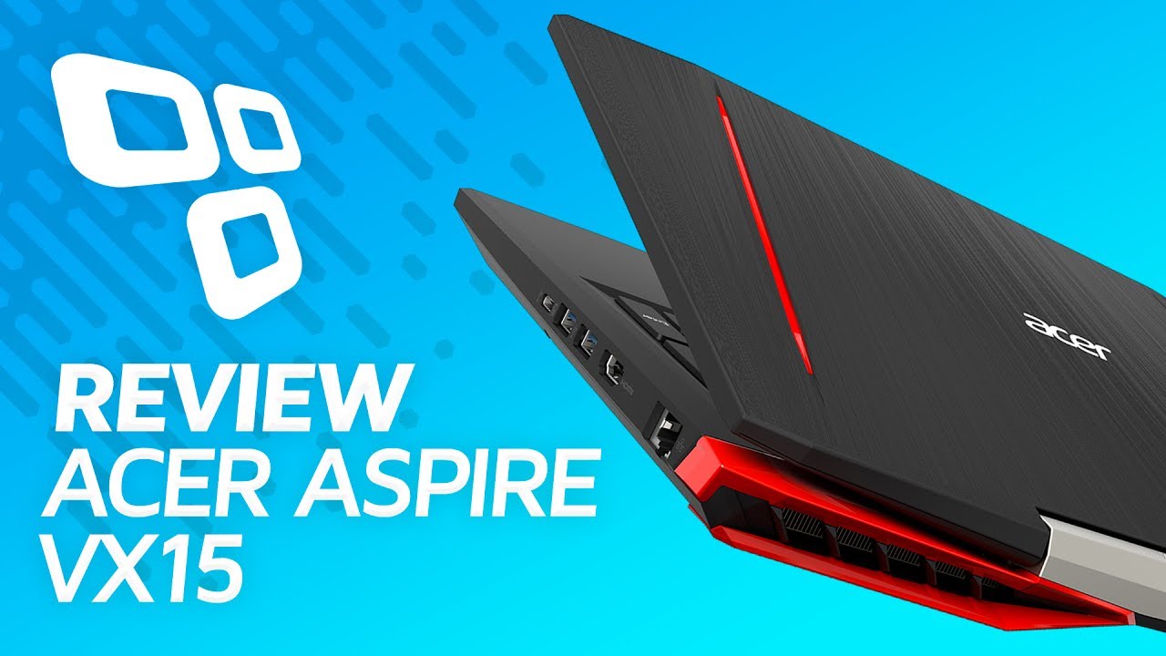 Notebook Gamer Acer Aspire VX15 Review/Análise TecMundo YouTube — free download