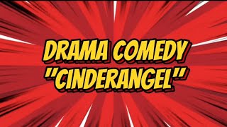 DRAMA COMEDY 'CINDERANGEL'