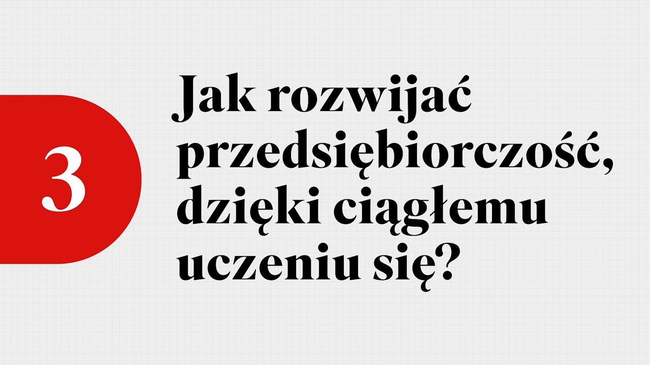 Odcinek 3: Jak rozwijać przedsiębiorczość, dzięki ciągłemu uczeniu się?