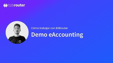 Demo de eAccounting de B2BRouter: Conectando gestorías y asesorías con sus clientes ⚡️💻