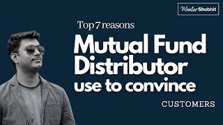Top 7 reasons that will help Mutual Fund Distributor convince customer
