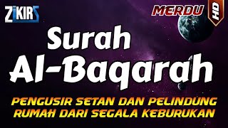 SURAT AL BAQARAH FULL PENGUSIR JIN SETAN DAN PELINDUNG RUMAH DARI SEGALA KEBURUKAN