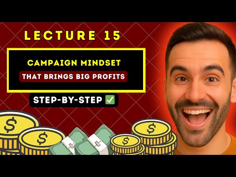 Lecture 15:  Things I Always Keep in Mind When Creating High-ROI Campaigns 🧠💰