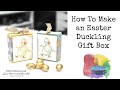 How To Make an Easter Duckling Gift Box