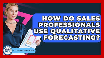 How Do Sales Professionals Use Qualitative Forecasting? - Sales Pro Blueprint