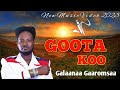 Galaanaa Gaaromsaa GOOTA KOO New Ethiopian Oromo Music 2023 Official Video Galaanaa Gaaromsaa GOOTA KOO New Ethiopian Oromo Music 2023 Official Video