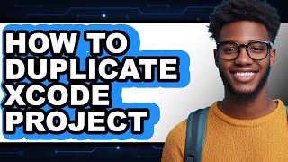 How to Duplicate Xcode Project - Step by Step