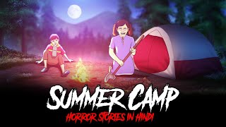 Summer Camp - Horror Stories in Hindi | सच्ची कहानी | Khooni Monday E216🔥🔥🔥