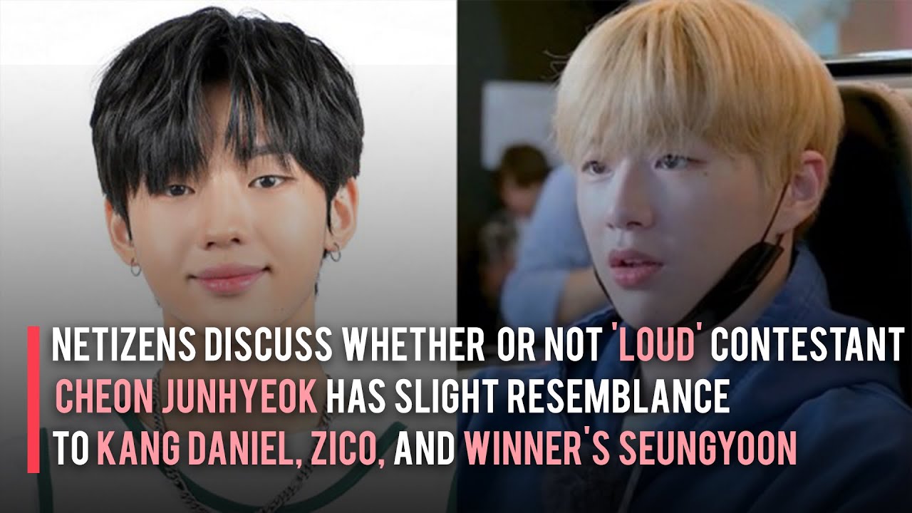 'LOUD' Contestant Cheon Junhyeok's Resemblance to Kang Daniel, Zico, and WINNER's Seungyoon?