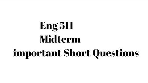 Eng 511 Midterm important Short Questions||Eng 511 subjective preparation|| Eng 511 Midterm 2023