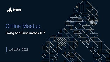 [Online Meetup] Kong for Kubernetes 0.7
