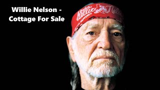 Willie Nelson - Cottage For Sale - Lyrics