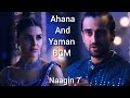 Ahana and yaman new BGM | Naagin 7 new BGM 