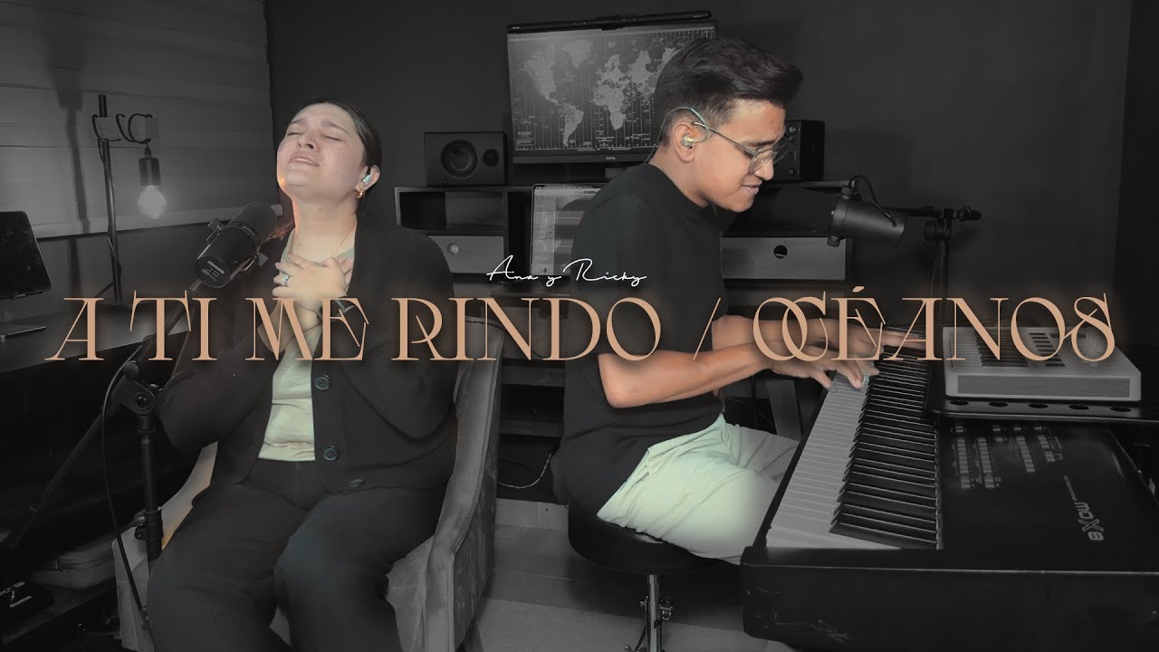 A Ti Me Rindo / Océanos + ESPONTÁNEO - Ana y Ricky A Ti Me Rindo / Océanos + ESPONTÁNEO - Ana y Ricky