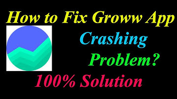 How to Fix Groww App Keeps Crashing Problem Solutions Android & Ios - Fix Groww  Crash