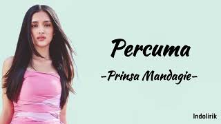 Percuma - Prinsa Mandagie | Lirik Lagu