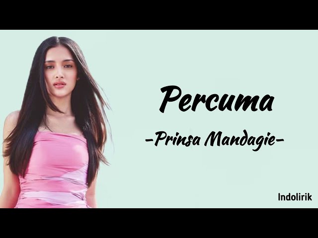 Percuma - Prinsa Mandagie | Lirik Lagu class=