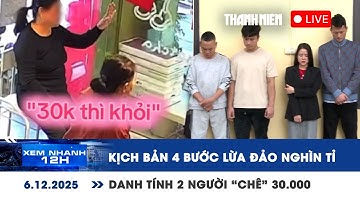 XEM NHANH 12H 6/12: Kịch bản 4 bước lừa đảo nghìn tỉ | Hồ sông Quao thông báo xả nước lúc rạng sáng?