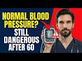 Doctor Warns: Your Normal Blood Pressure May Not Be Safe After 60