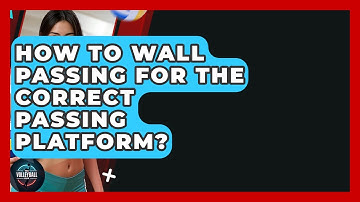 How To Wall Passing For The Correct Passing Platform? - The Volleyball Hub