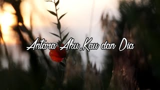 Antara aku kau dan dia -musikalisasi puisi