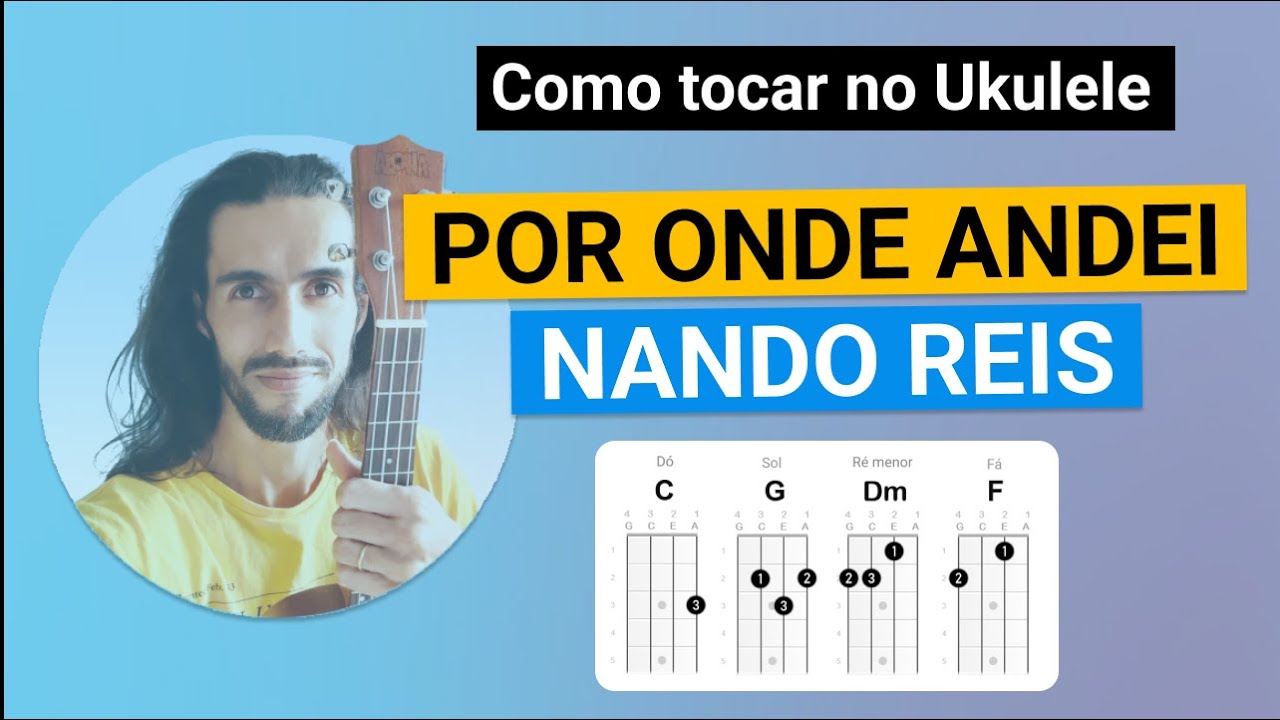 Nando Reis - Por onde andei - Cifra Ukulelê  Cifras de musicas, Ukulele,  Acordes do ukulele