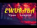 Ypee Ewuraba Ft Lasmid Official Lyrics mp3