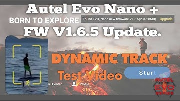 Autel Evo Nano Dynamic Track (FW V1.6.5 Update) + Test Video @AutelRobotics