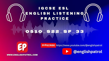 IGCSE ESL Listening Track Paper 3 (Core) Variant 33 May/June 2022 - Improve Your Listening Skills