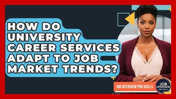 How Do University Career Services Adapt To Job Market Trends? - Job Interview Pro Skills