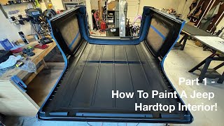 Jeep Hardtop Paint | How To Paint A Jeep Hardtop Interior