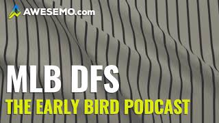The DFS Early Bird - MLB First Look - Top MLB DFS Plays Yahoo, DraftKings, FanDuel 9\/23\/2020