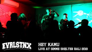 Evrlstnx - Hey Kamu ( LIVE AT GIMME SHELTER BALI 2019)