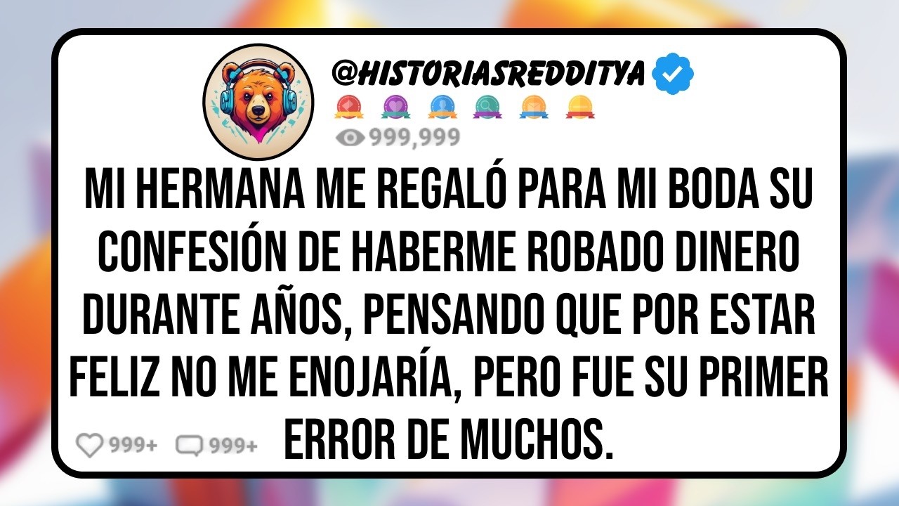 Mi HERMANA me Regaló para mi BODA su Confesión de Haberme Robado Dinero Durante Años, Pensando qu