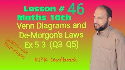 Lec 05, Exercise 5.3 , Q3, Q5, Venn Diagrams , De Morgan