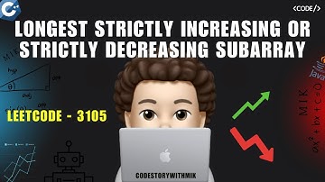 Longest Strictly Increasing or Strictly Decreasing Subarray | Leetcode 3105 | codestorywithMIK