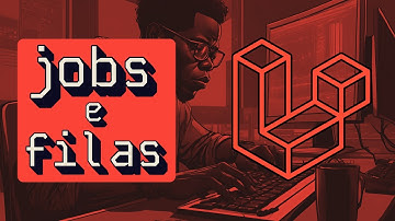 👨‍💻Aprenda Jobs e Filas no Laravel