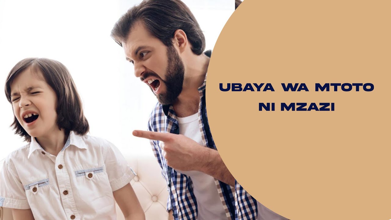 AFYA TIPS: HAKUNA MTOTO MBAYA WABAYA NI WAZAZI