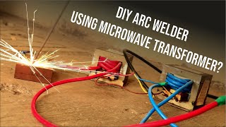 DIY Arc Welder Using Microwave Transformer? | MOT | Failed!
