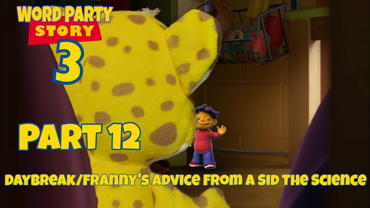 Word Party Story 3 Part 12 - Daybreak/Franny's Advice From a Sid The ...