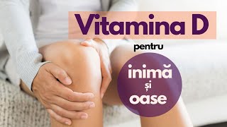 Vitamina D pentru inim?, oase ?i articula?ii biofactori