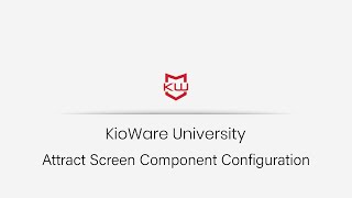 KioWare for Windows | Configuring Attract Screen Components