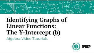 Identifying Graphs of Linear Functions: The Y-Intercept (b) – iPREP's Algebra Video Lessons