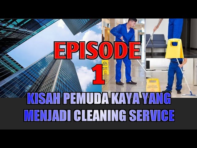Kisah Pemuda Kaya Yang Menjadi Cleaning Service Episode 1 Youtube Kisah Pemuda Kaya Yang Menjadi Cleaning Service Episode 1 Youtube