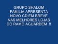 ORIGINAL GRUPO SHALOM FAMILIA APRESENTA O CHORO PODE DURAR UMA NOITE .wmv