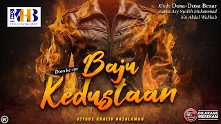 Dosa-Dosa Besar #192: Baju Kedustaan - Khalid Basalamah