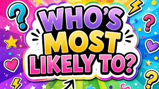 Who’s Most Likely To? Challenge😊📱 