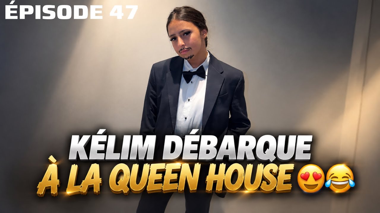SAISON 1 - ÉPISODE 47 - KÉLIM DÉBARQUE À LA QUEEN HOUSE 😍😂