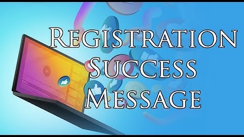 Lecture 18 Finishing touches Registration success message |  Build a Social Network PHP + MySQL