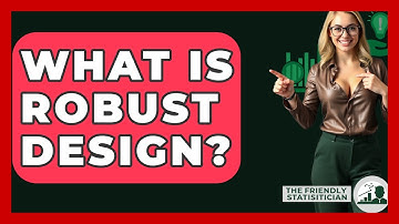 What Is Robust Design? - The Friendly Statistician